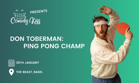 Comedy Kiss Presents: Don Toberman - Ping Pong Champ - Basel - 30.01.2026 20:00 Comedy Kiss Presents: Don Toberman - Ping Pong Champ - Basel - 30.01.2026 20:00