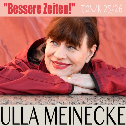 Ulla Meinecke - Bessere Zeiten! - Tour 2026 - Gelnhausen - 23.01.2026 20:30