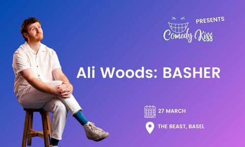 Comedy Kiss Presents: Ali Woods, Basher - Basel - 27.03.2026 20:00