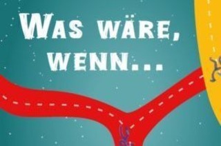 Was wre wenn...