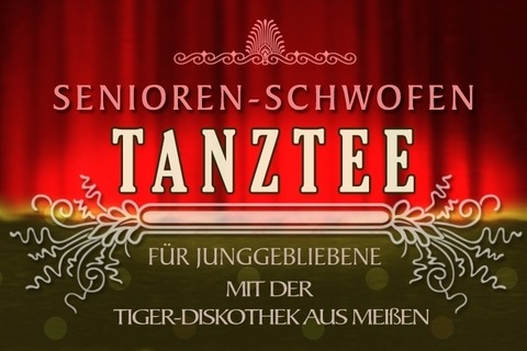 „Senioren-Schwofen“ - Tanztee f�r Junggebliebene - Coswig - 14.04.2026 15:30