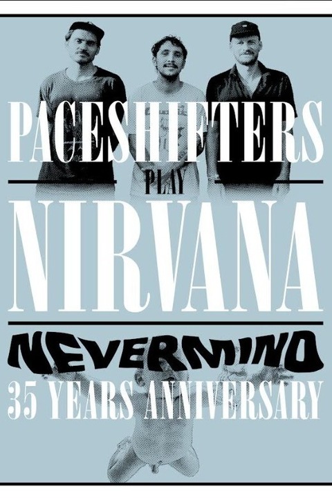 PACESHIFTERS play NIRVANA &#8222;NEVERMIND&#8220; - Support: GINGER EVIL - Dsseldorf - 05.03.2026 19:00
