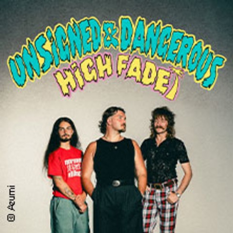 High Fade - Unsigned & Dangerous Tour 2026 - Karlsruhe - 12.04.2026 19:30