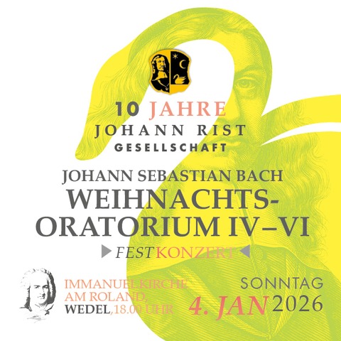 Johann Sebastian Bach: Weihnachtsoratorium, IV-VI - Festkonzert der Johann-Rist-Gesellschaft e.V. - Wedel - 04.01.2026 18:00