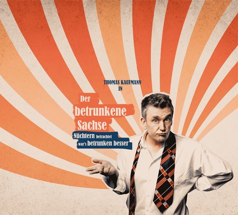 Der Betrunkene Sachse - N�chtern betrachtet war's betrunken besser - Bautzen - 27.11.2026 19:30