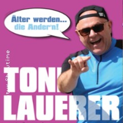 Toni Lauerer - �lter werden die Andern - WINZER - 26.06.2026 20:00