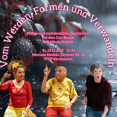 Vom Werden, Formen und Verwandeln - Kirchzarten - 23.11.2025 15:30