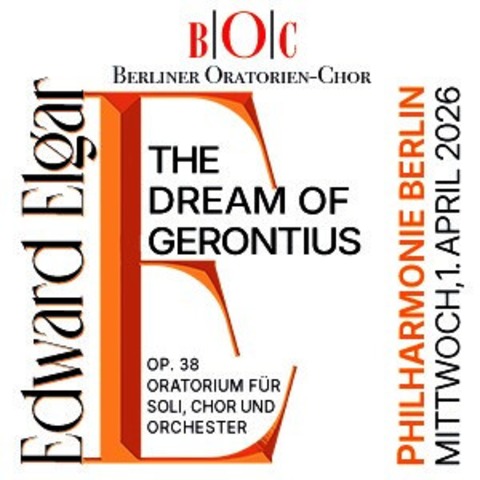 Edward Elgar: The Dream of Gerontius - &#8222;Der Traum des Gerontius&#8220; - Oratorium fr Chor und Orchester - Berlin - 01.04.2026 20:00