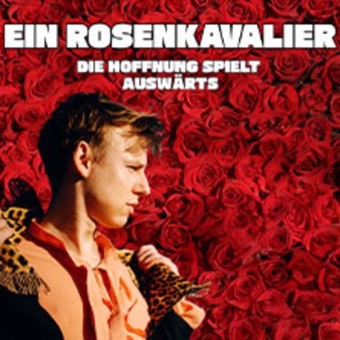 Ein Rosenkavalier - Die Hoffnung spielt ausw�rts - BERLIN - 16.05.2026 20:00