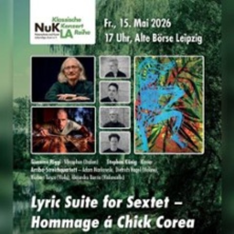 Lyric Suite for Sextet - Hommage  Chick Corea - LEIPZIG - 15.05.2026 17:00