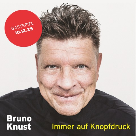 Bruno Knust - Immer auf Knopfdruck - Gastspiel - Herne - 19.03.2026 20:00