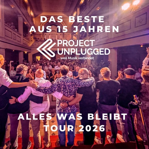 Project Unplugged - Alles was bleibt - Tour 2026 - ... weil Musik verbindet - Arnstadt - 28.08.2026 20:00