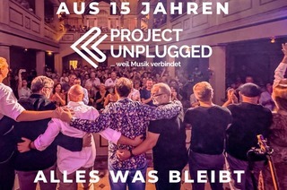 Project Unplugged - Alles was bleibt - Tour 2026 - ... weil Musik verbindet