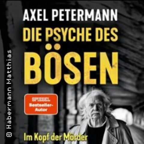Axel Petermann - Die Psyche des Bsen - Viechtach - 22.04.2026 19:30