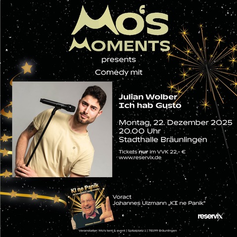 Mo's Moments presents Julian Wolber &#8222;Ich hab Gusto&#8220; - Voract Johannes Ulzmann - Brunlingen - 22.12.2025 20:00