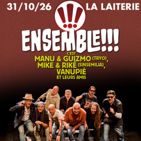 ENSEMBLE !!! c'est MANU et GUIZMO (TRYO), MIKE et RIKE (SINSEMILIA), VANUPIE et leurs amis - Straburg - 31.10.2026 20:30
