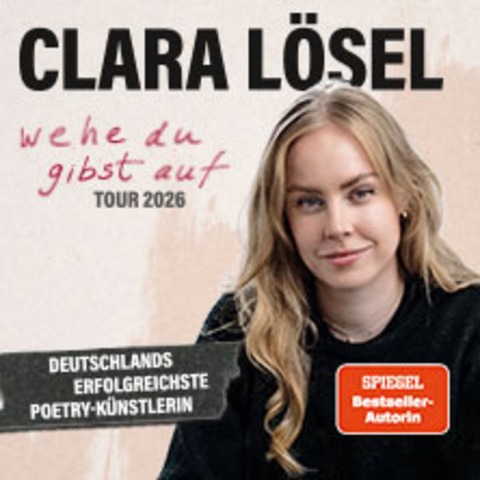 Clara L�sel - Wehe Du gibst auf - Tour 2026 - Flensburg - 07.05.2026 19:30