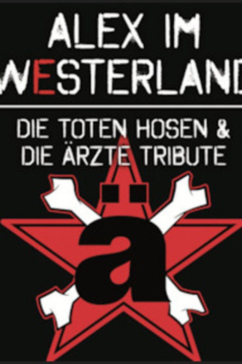 ALEX IM WESTERLAND - Die Toten Hosen & Die rzte Tribute - Wetzlar - 27.02.2026 20:00
