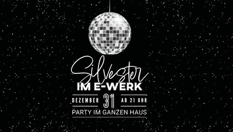 Silvester im E-Werk - 2025 - Erlangen - 31.12.2025 21:00