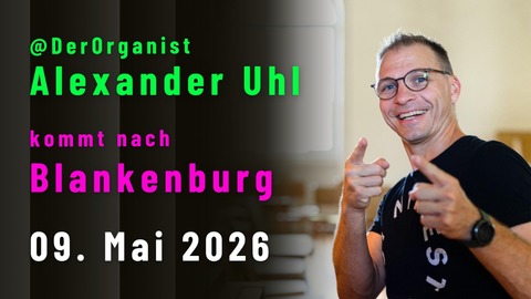 das etwas ANDERE orgelkonzert - Tour 2026 - Blankenburg/Harz - 09.05.2026 19:00