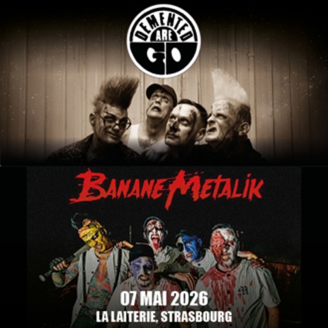 Demented Are Go + Banane Metalik - Straburg - 07.05.2026 20:00