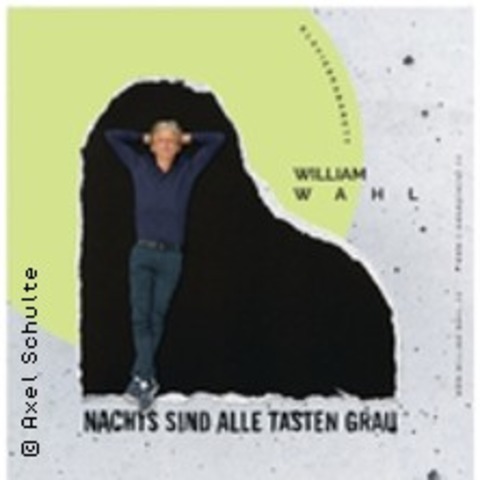 William Wahl - Nachts sind alle Tasten grau - BERLIN - 28.06.2026 20:00