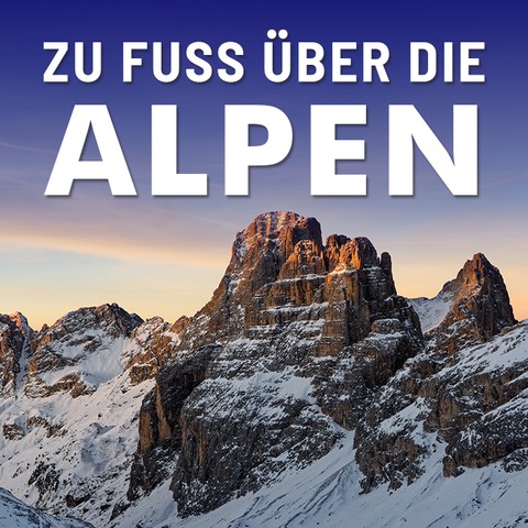 EXPEDITION ERDE: Zu Fu� �ber die Alpen - Vom K�nigssee zum Gardasee - Ludwigsburg - 22.03.2026 18:00