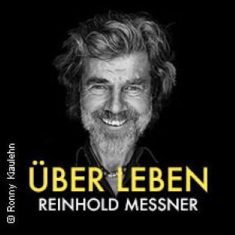 REINHOLD MESSNER LIVE - �ber Leben - S�mmersdorf - 16.05.2026 19:00