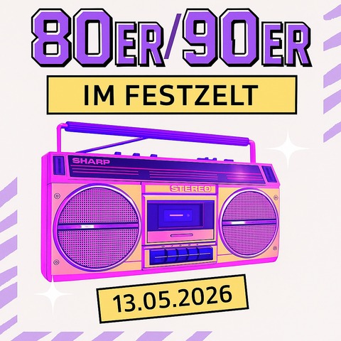 80er & 90er Party - Zeltveranstaltung - Bottrop-Kirchhellen - 13.05.2026 19:00
