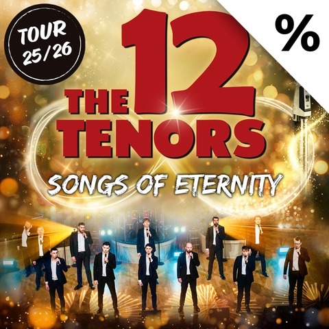 THE 12 TENORS - Songs of Eternity - Nrnberg - 17.02.2026 20:00