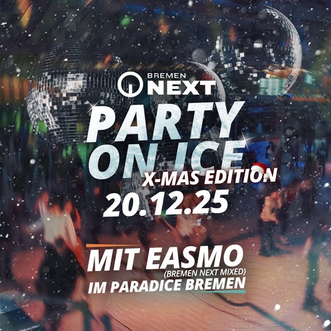 Bremen NEXT Party on Ice X-Mas Edition - Bremen - 20.12.2025 19:30