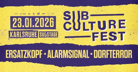 SUBCULTURE FEST - ALARMSIGNAL, ERSATZKOPF, DORFTERROR - Karlsruhe - 23.01.2026 19:30