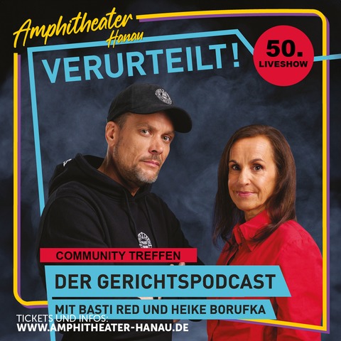 Verurteilt! - Der Gerichtspodcast Live - Die 50. Liveshow im Amphitheater Hanau - Hanau - 12.08.2026 19:30
