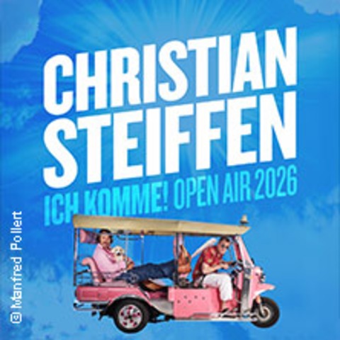 Christian Steiffen plus Support - Ich komme! | 10. Zeltfestival Rhein-Neckar - Mannheim - 20.06.2026 18:30