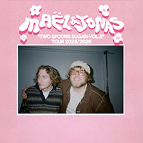 Mal & Jonas - Two Spoons Sugar Vol. 2 - Tour 2025/2026 - OSNABRCK - 24.01.2026 17:30