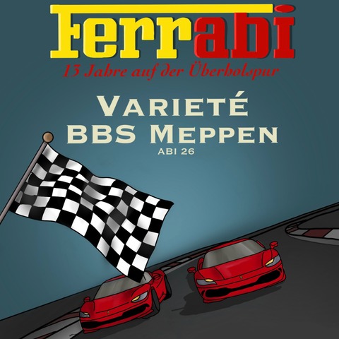 FerrABI - 13 Jahre auf der �berholspur - Variet� des Abiturjahrgangs der BBS Meppen - Meppen - 24.01.2026 20:00