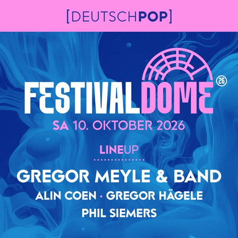 Festival Dome 2026 - Gregor Meyle & Band, Alin Coen, Gregor H�gele und Phil Siemers - Bielefeld - 10.10.2026 18:15