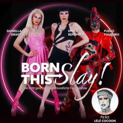 BORN THIS SLAY - Die nicht ganz familienfreundliche Familienshow - Frankfurt am Main - 08.05.2026 20:00