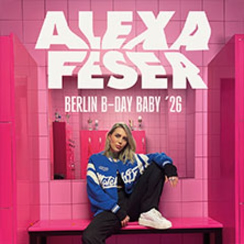 Alexa Feser - Berlin B-Day Baby - Berlin - 30.12.2026 20:00
