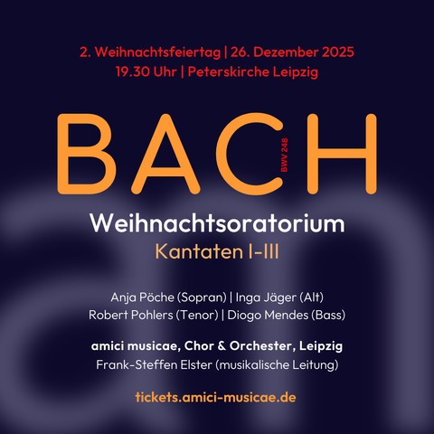 Bach: Weihnachtsoratorium, BWV 248 - Kantaten I-III - Leipzig - 26.12.2025 19:30