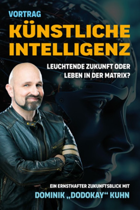 Dodokay - KI - Leuchtende Zukunft oder Leben in der Matrix? - Ein Impulsvortrag von Dominik Kuhn - Asperg - 28.01.2026 20:00