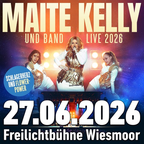Maite Kelly und Band - Live 2026 - Schlagerherz und Flower-Power - Wiesmoor - 27.06.2026 19:00