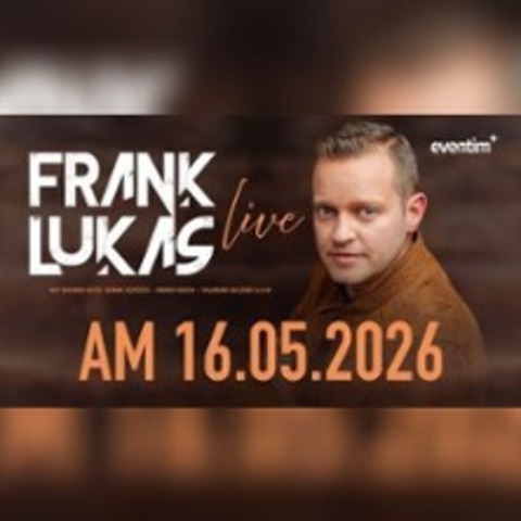 Frank Lukas "Live" - OBERHAUSEN - 16.05.2026 20:00