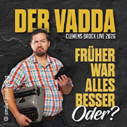 Clemens Brock - Der Vadda - Fr�her war alles besser, oder? - Flensburg - 05.09.2026 20:00