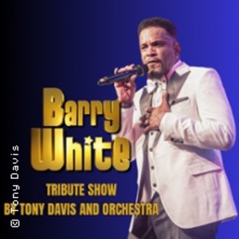 Barry White Tribute Show by Tony Davis and Orchestra - G�ttingen - 24.01.2027 19:30