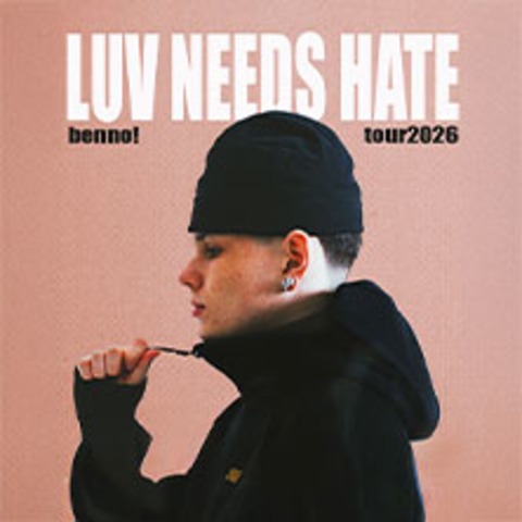 Benno! - Luv Needs Hate Tour 2026 - BERLIN - 08.05.2026 20:00