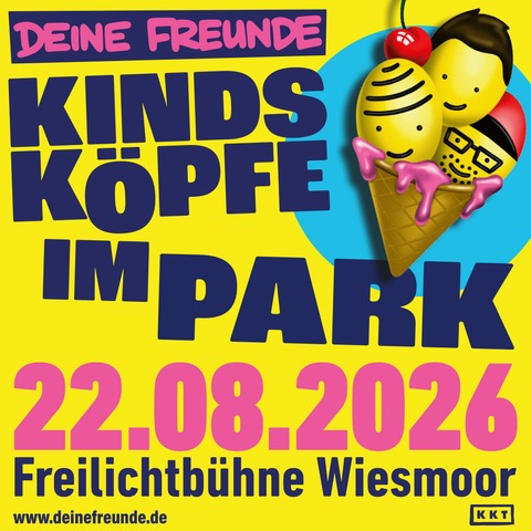 Deine Freunde - Kindskpfe im Park - Wiesmoor - 22.08.2026 17:00