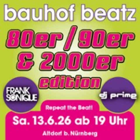 Bauhof Beatz 2026 - 80er/90er & 2000er Editioin - ALTDORF BEI N�RNBERG - 13.06.2026 19:00