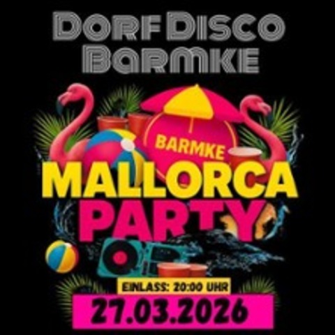 Dorf Disco Barmke Mallorca Party - HELMSTEDT - 27.03.2026 20:00