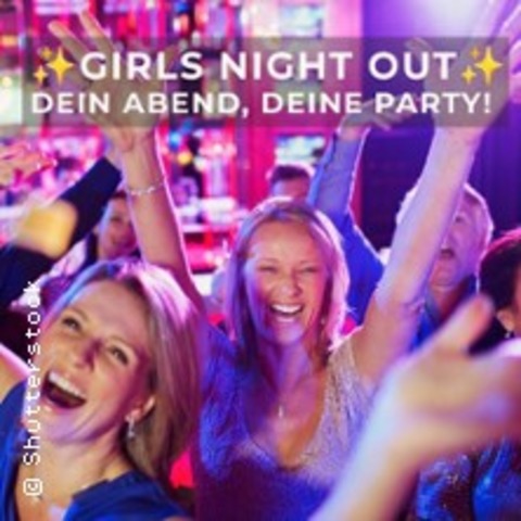 Girls� Night Out | Dein Abend, deine Party! - L�DENSCHEID - 14.03.2026 19:00